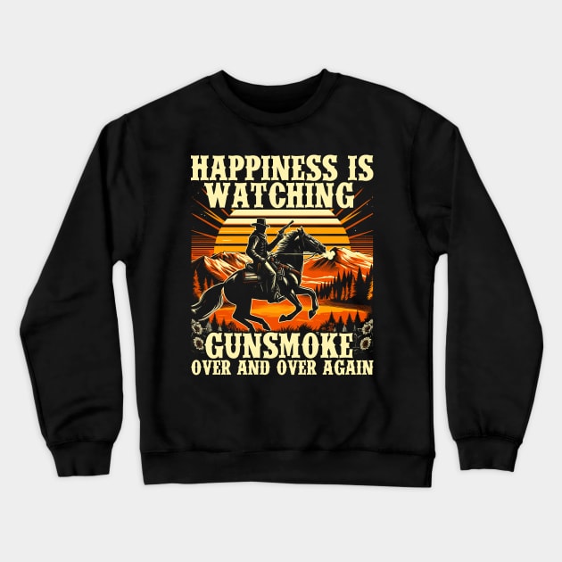 Happiness Is Watching Gunsmoke Over And Over Again Cowboys Crewneck Sweatshirt by RetroPrideArts